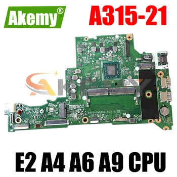 A315-21 DA0ZASMB8D0 Placa de baza Pentru Acer Aspire A315-21 Laptop placa de baza placa de baza cu E2 A4 A6 A9 AMD CPU 4GB RAM 100% de Testare